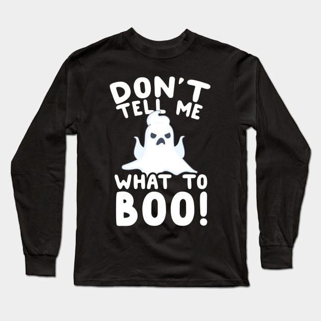 Don't Tell Me What To Boo! Ghost Pun Long Sleeve T-Shirt by thingsandthings